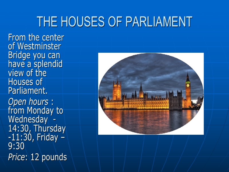 THE HOUSES OF PARLIAMENT From the center of Westminster Bridge you can have a